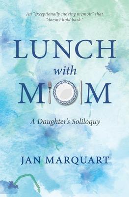 Lunch with Mom: A Daughter's Soliloquy