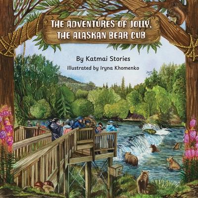 The Adventures of Jolly, the Alaskan Bear Cub: Discover Alaska's Katmai National Park, Brooks Falls, and the Famous Salmon Run with a Curious Bear Cub Subscription
