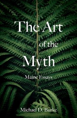 The Art of the Myth: Maine Essays