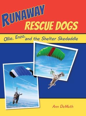 Runaway Rescue Dogs: Ollie, Enzo, and the Shelter Skedaddle