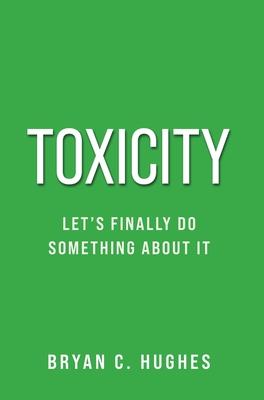 Toxicity: Let's Finally Do Something About It!