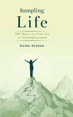Sampling LIfe: 100 Ways to Find Joy in Unemployment
