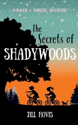 The Secrets of Shadywoods: A Maggie & Darlene Adventure