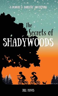 The Secrets of Shadywoods: A Maggie & Darlene Adventure