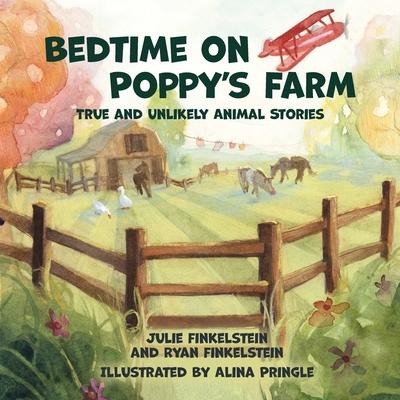 Bedtime on Poppy's Farm: True and Unlikely Animal Stories