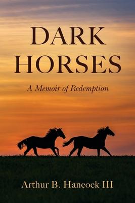 Dark Horses: A Memoir of Redemption