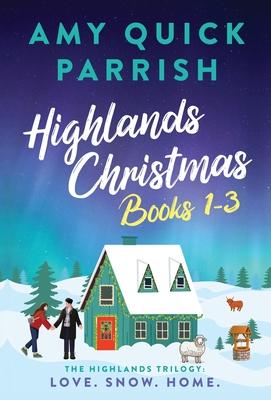 Highlands Christmas Trilogy: Books 1-3 Love. Snow. Home.: Books 1-3 Love. Snow. Home