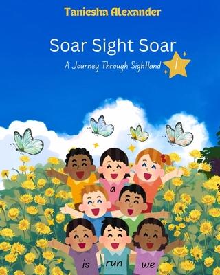 Soar Sight Soar, A Journey Through Sightland, Volume 1