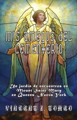 MIS Amegos del Cementerio: Un jardn de encuentros en Mount Saint Mary en Queens, Nueva York