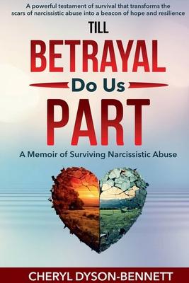 Till Betrayal Do Us Part: A Memoir of Surviving Narcissistic Abuse