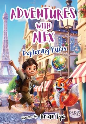 Adventures with Alex: Exploring Paris