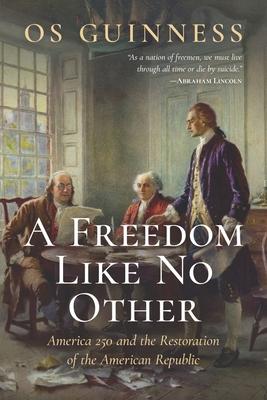 A Freedom Like No Other: America 250 and the Restoration of the American Republic Subscription