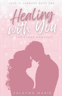 Healing with You (A Christmas Romance)