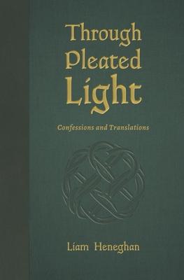 Through Pleated Light: Confessions and Translations