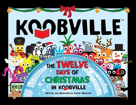 The Twelve Days of Christmas in Koobville (Koobville)