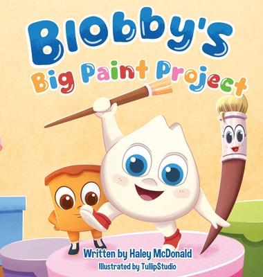 Blobby's Big Paint Project: A Children's Book About Teamwork & Friendship