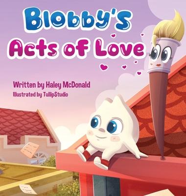 Blobby's Acts of Love: A Children's Book About Love & Kindness