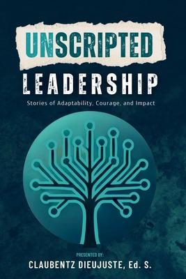 Unscripted Leadership: Stories of Adaptability, Courage, and Impact Subscription
