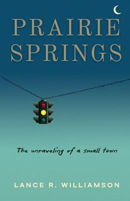 Prairie Springs: The unraveling of a small town Subscription