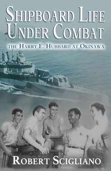 Shipboard Life Under Combat: The Harry E. Hubbard at Okinawa
