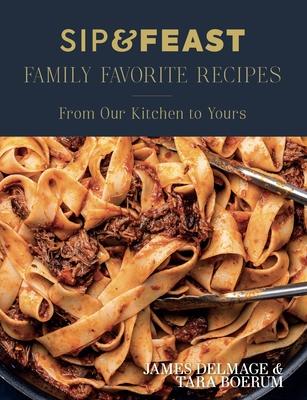 Sip & Feast: Family Favorite Recipes: From Our Kitchen to Yours Subscription