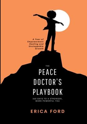 The Peace Doctor's Playbook: 365 Days To A Stronger, More Powerful You