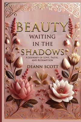 Beauty Waiting in the Shadows: A Journey of Love, Faith, and Redemption