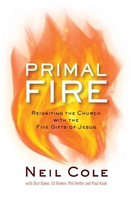 Primal Fire: Reigniting the Church with the Five Gifts of Jesus Subscription