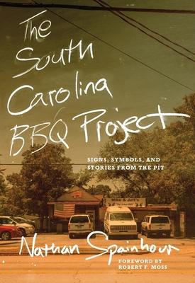 The South Carolina BBQ Project: Signs, Symbols, and Stories from the Pit Subscription