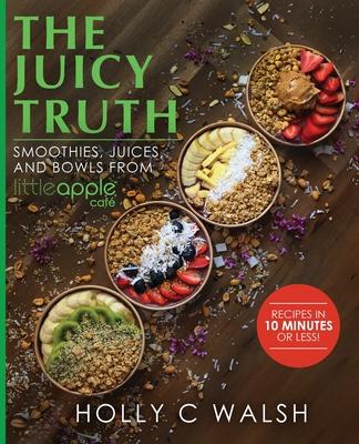The Juicy Truth: Smoothies, Juices, and Bowls from Little Apple Caf Subscription