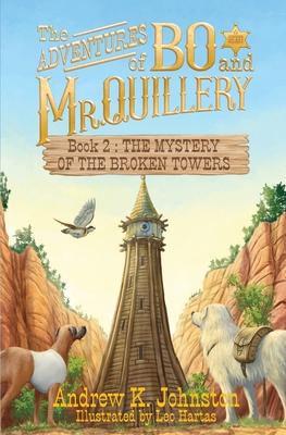 The Adventures of Bo and Mr. Quillery: Book 2: The Mystery of the Broken Towers