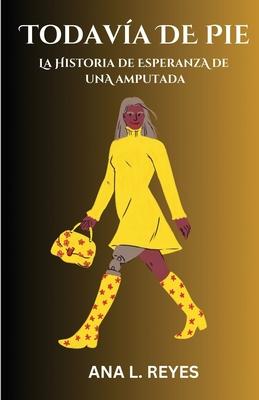 Todava de Pie: La Historia De Esperanza De Una Amputada Subscription