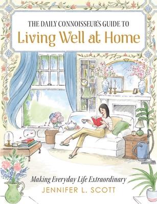 The Daily Connoisseur's Guide to Living Well at Home: Making Everyday Life Extraordinary Subscription
