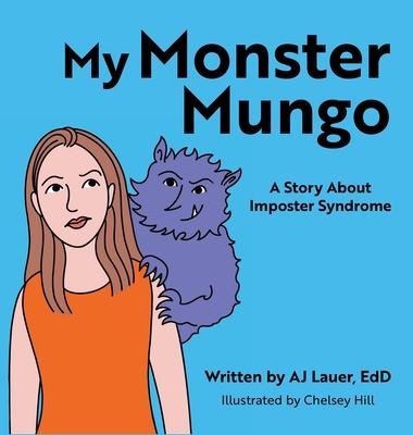 My Monster Mungo: A Story About Imposter Syndrome