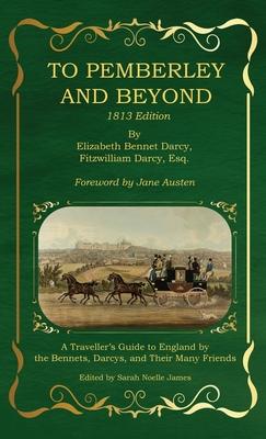 To Pemberley and Beyond: 1813 Edition - A Traveller's Guide to England by the Bennets, Darcys, and Their Many Friends Subscription