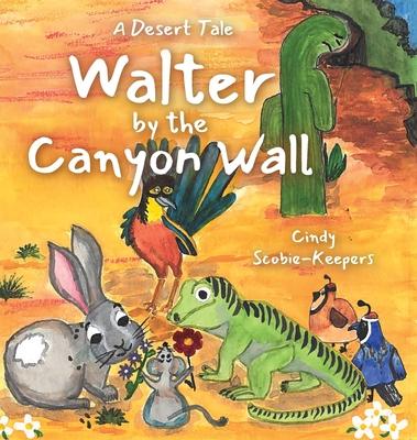 Walter by the Canyon Wall: A Desert Tale