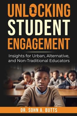 Unlocking Student Engagement: Insights for Urban, Alternative, and Non-Traditional Educators Subscription