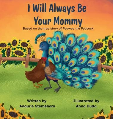 I Will Always Be Your Mommy: Based on the true story of Peawee the Peacock Subscription