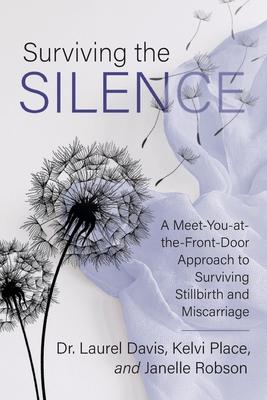 Surviving the Silence: A Meet-You-at-the-Front-Door Approach to Surviving Stillbirth and Miscarriage Subscription