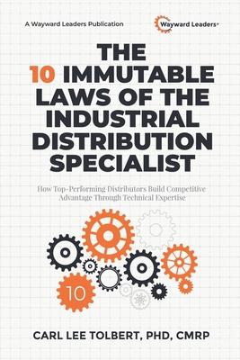 The 10 Immutable Laws of the Industrial Distribution Specialist: How Top-Performing Distributors Build Competitive Advantage Through Technical Experti Subscription