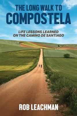 The Long Walk to Compostela: Life Lessons Learned on the Camino de Santiago Subscription