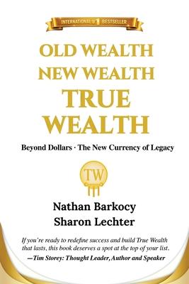 Old Wealth New Wealth True Wealth: Beyond Dollars The New Currency of Legacy Subscription
