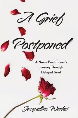 A Grief Postponed: A Nurse Practitioner's Journey Through Delayed Grief Subscription