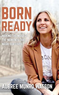 Born Ready: Making the Most of the Moments That Mark Our Lives Subscription