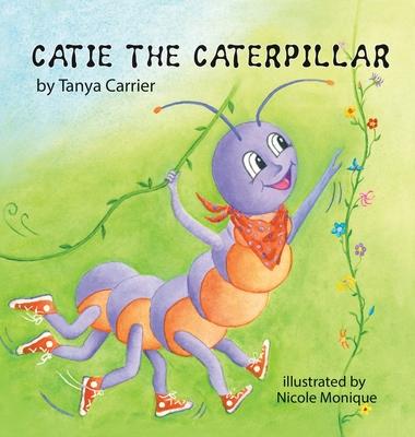 Catie the Caterpillar: A Story About Patience, Friendship, and Growing in Your Own Time