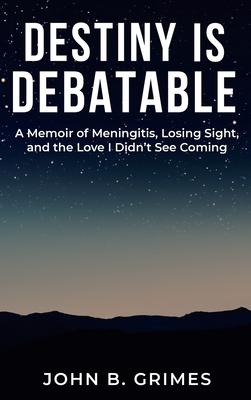 Destiny Is Debatable: A Memoir of Meningitis, Losing Sight, and the Love I Didn't See Coming Subscription