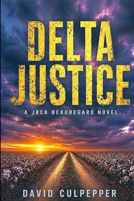 Delta Justice: A Jack Beauregard Novel