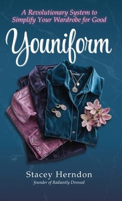 Youniform: A Revolutionary Style System to Simplify Your Wardrobe for Good: A Revolutionary Style System to Simplify Your Wardrobe for Good Subscription