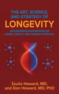 The Art, Science, and Strategy of Longevity: An Expansive Exploration of Aging, Health, and Human Potential Subscription