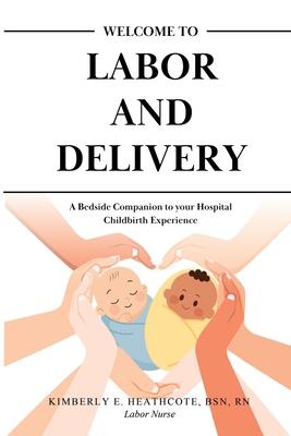 Welcome to Labor and Delivery: A Bedside Companion to Your Hospital Childbirth Experience Subscription